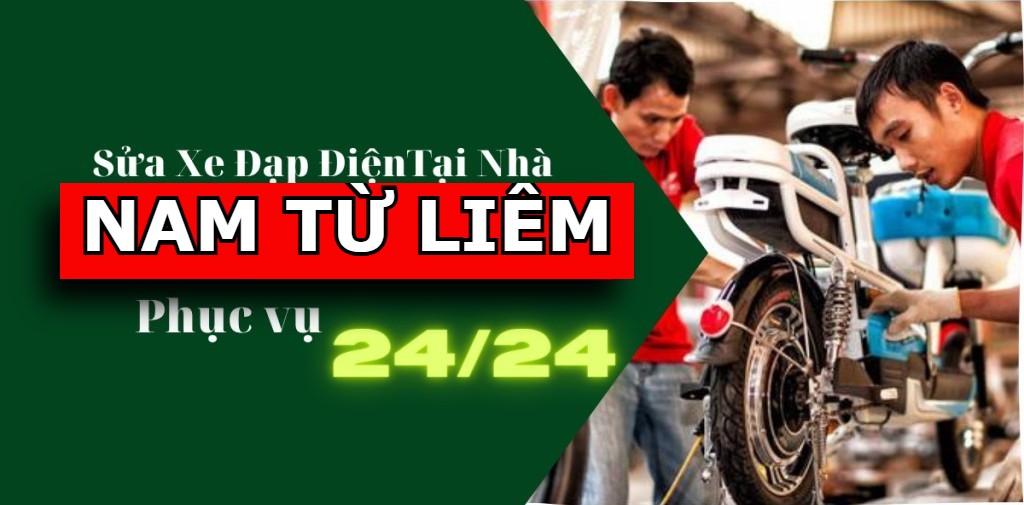Sửa xe đạp điện, xe máy điện tại nhà quận Nam Từ Liêm – Có mặt ngay, sửa tận nơi