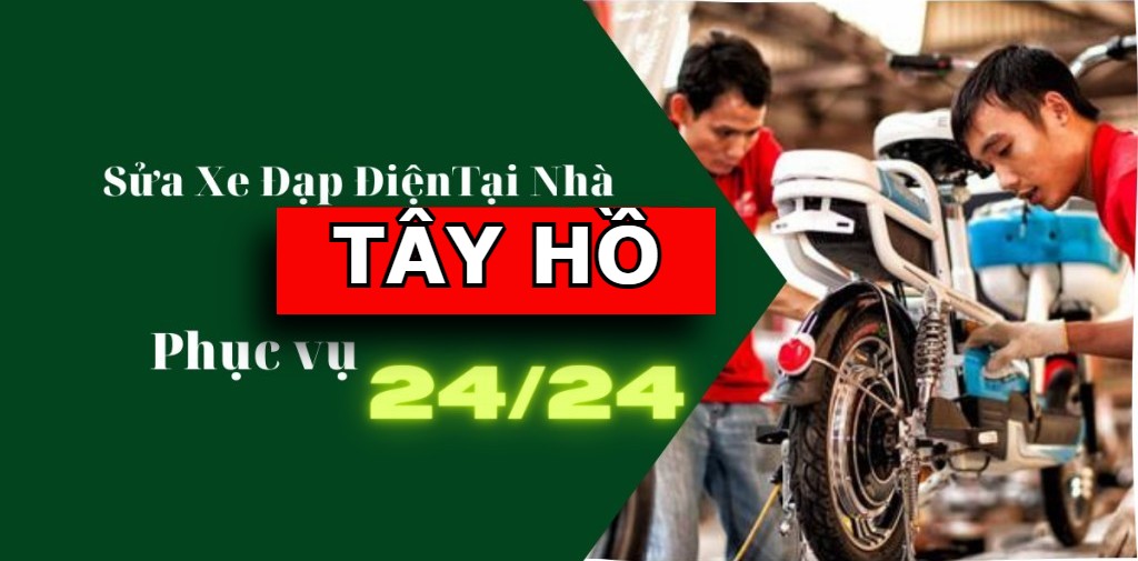 Sửa xe đạp điện, xe máy điện tại nhà quận Tây Hồ – Nhanh chóng, chuyên sâu, tận nơi
