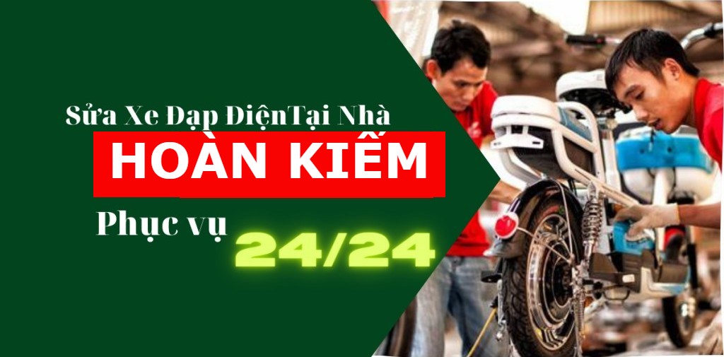 Sửa xe đạp điện, xe máy điện tại nhà Quận Hoàn Kiếm – Có mặt sau 30 phút